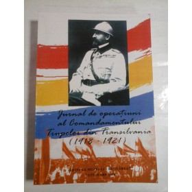   Jurnal de operatiuni al Comandamentului Trupelor din Transilvania (1918-1921)  vol.I  -  Editura Muzeului Satmarean Satu-Mare, 1998  